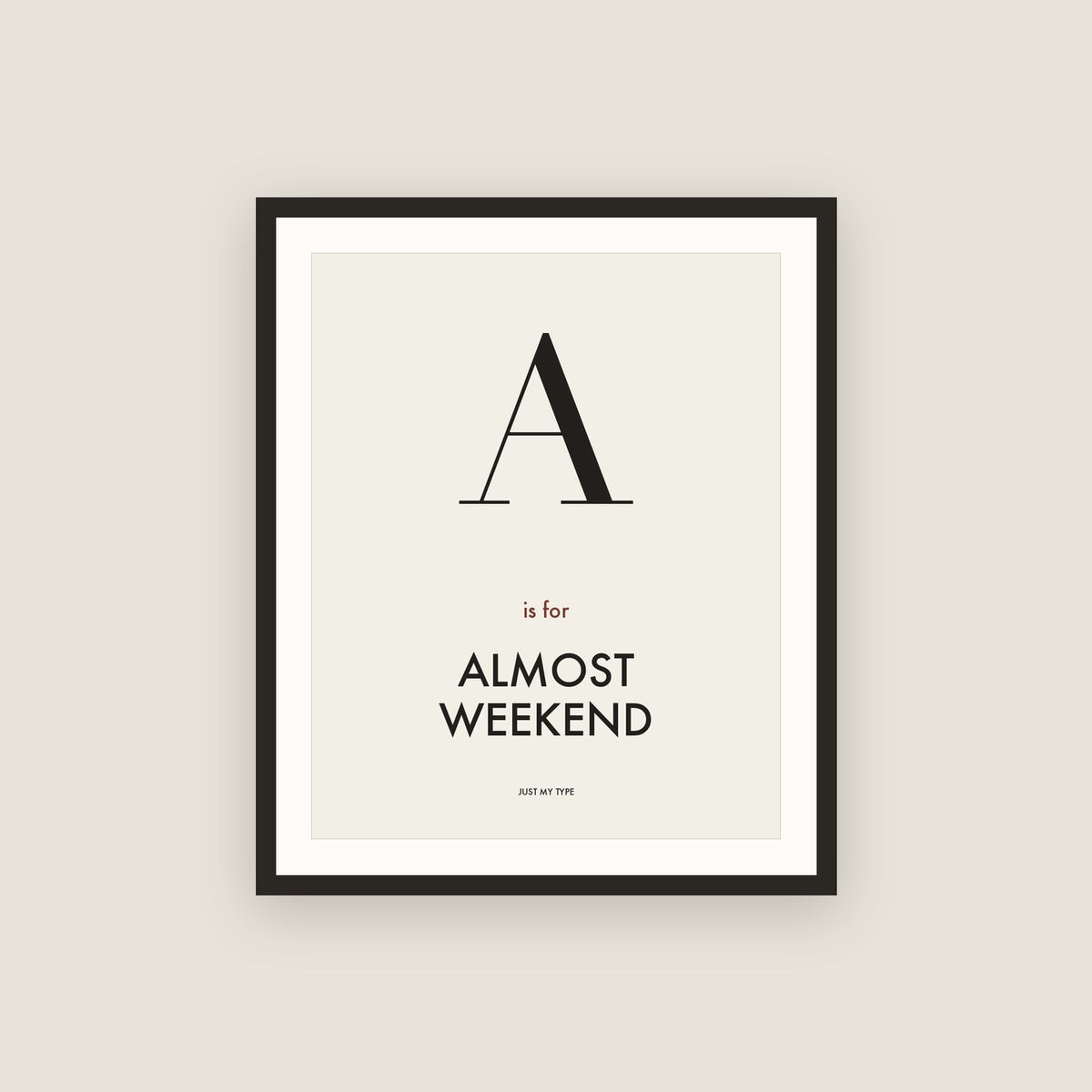 A is for Almost Weekend · Framed Print