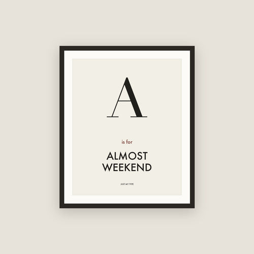 A is for Almost Weekend · Framed Print
