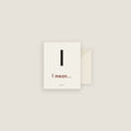 I · I mean… Card Set